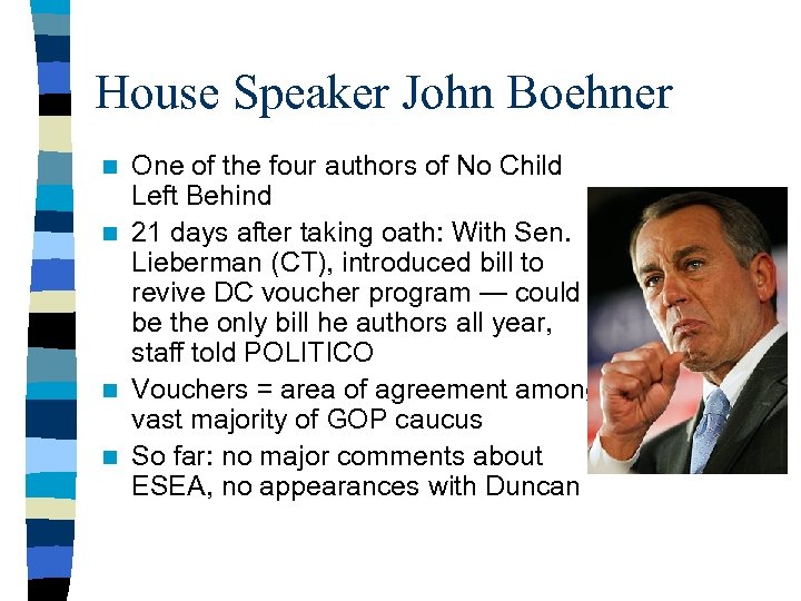 House Speaker John Boehner One of the four authors of No Child Left Behind