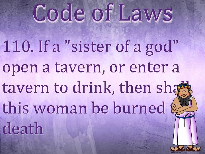 Code of Laws 110. If a "sister of a god" open a tavern, or