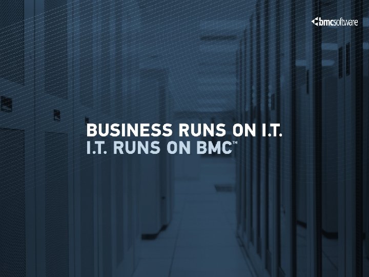 © Copyright 3/17/2018 BMC Software, Inc 21 