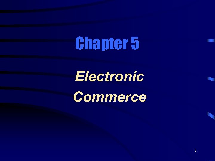 Chapter 5 Electronic Commerce 1 