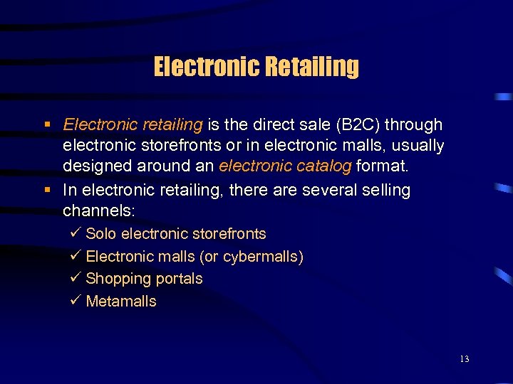 Electronic Retailing § Electronic retailing is the direct sale (B 2 C) through electronic