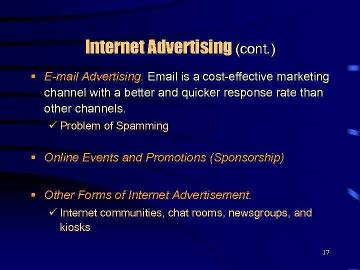 Internet Advertising (cont. ) § E-mail Advertising. Email is a cost-effective marketing channel with