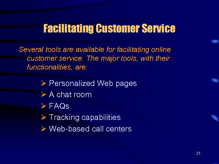 Facilitating Customer Service Several tools are available for facilitating online customer service. The major