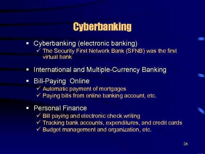 Cyberbanking § Cyberbanking (electronic banking) ü The Security First Network Bank (SFNB) was the