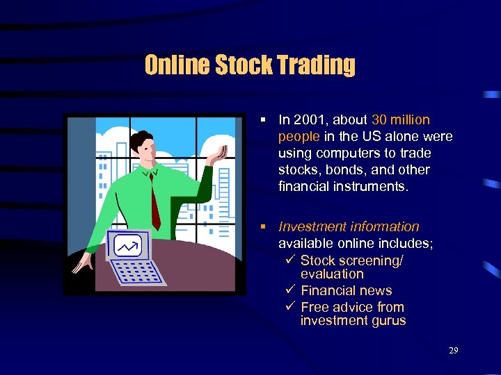 Online Stock Trading § In 2001, about 30 million people in the US alone