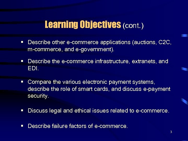 Learning Objectives (cont. ) § Describe other e-commerce applications (auctions, C 2 C, m-commerce,