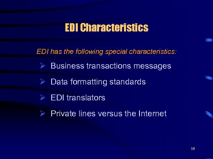 EDI Characteristics EDI has the following special characteristics: Ø Business transactions messages Ø Data