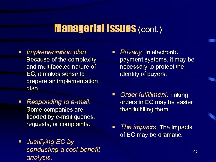 Managerial Issues (cont. ) § Implementation plan. Because of the complexity and multifaceted nature