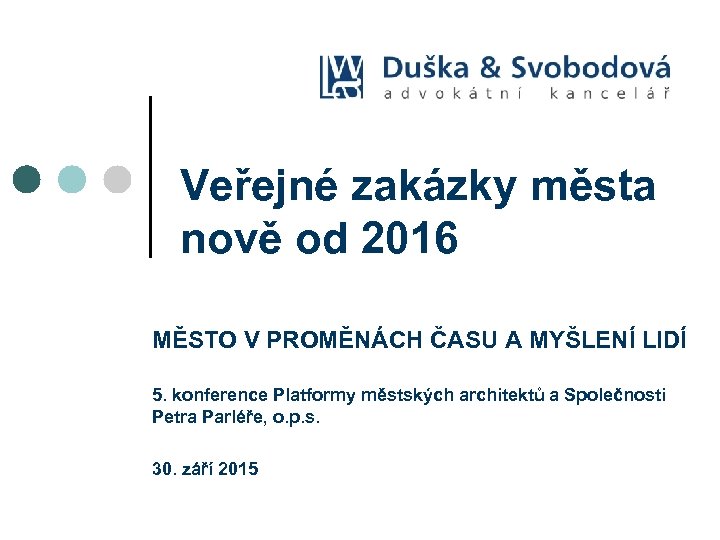 Veřejné zakázky města nově od 2016 MĚSTO V PROMĚNÁCH ČASU A MYŠLENÍ LIDÍ 5.
