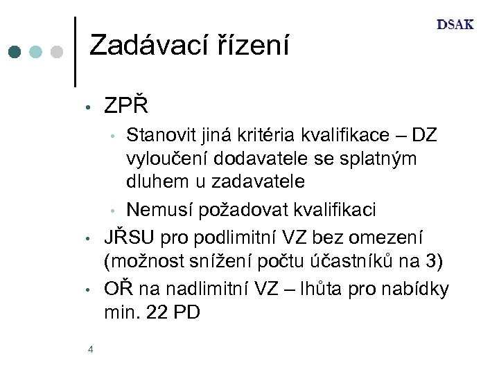 Zadávací řízení • ZPŘ Stanovit jiná kritéria kvalifikace – DZ vyloučení dodavatele se splatným