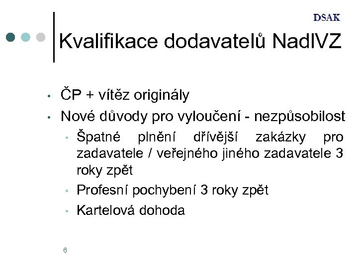 Kvalifikace dodavatelů Nadl. VZ • • ČP + vítěz originály Nové důvody pro vyloučení
