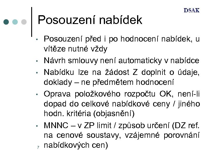 Posouzení nabídek • • • 7 Posouzení před i po hodnocení nabídek, u vítěze