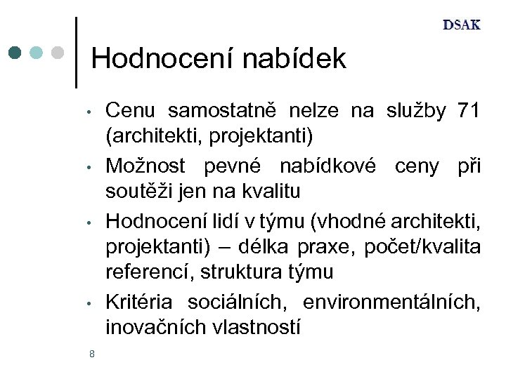 Hodnocení nabídek • • 8 Cenu samostatně nelze na služby 71 (architekti, projektanti) Možnost