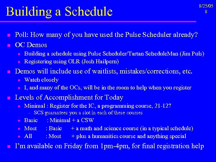 Building a Schedule n n Poll: How many of you have used the Pulse