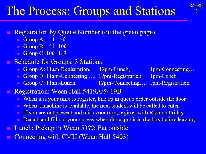 The Process: Groups and Stations n Registration by Queue Number (on the green page)
