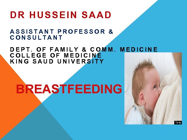 DR HUSSEIN SAAD ASSISTANT PROFESSOR & CONSULTANT DEPT. OF FAMILY & COMM. MEDICINE COLLEGE