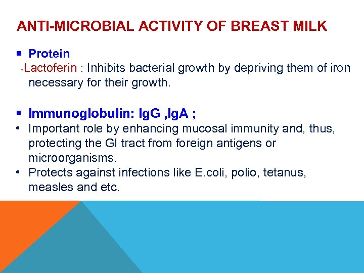 ANTI-MICROBIAL ACTIVITY OF BREAST MILK Protein -Lactoferin : Inhibits bacterial growth by depriving them