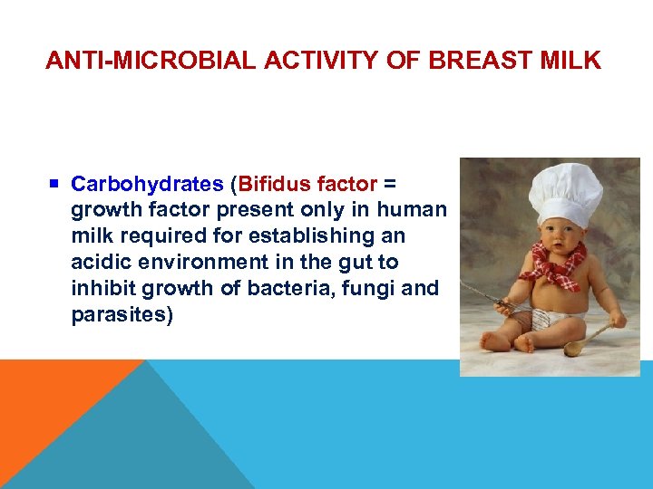 ANTI-MICROBIAL ACTIVITY OF BREAST MILK Carbohydrates (Bifidus factor = growth factor present only in