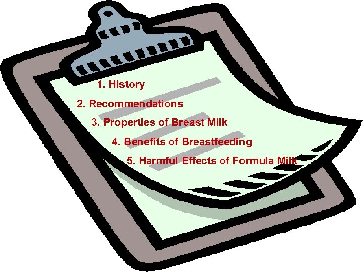 OUTLINE 1. History 2. Recommendations 3. Properties of Breast Milk 4. Benefits of Breastfeeding