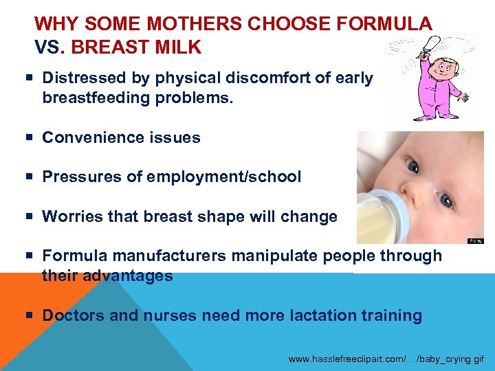 WHY SOME MOTHERS CHOOSE FORMULA VS. BREAST MILK Distressed by physical discomfort of early