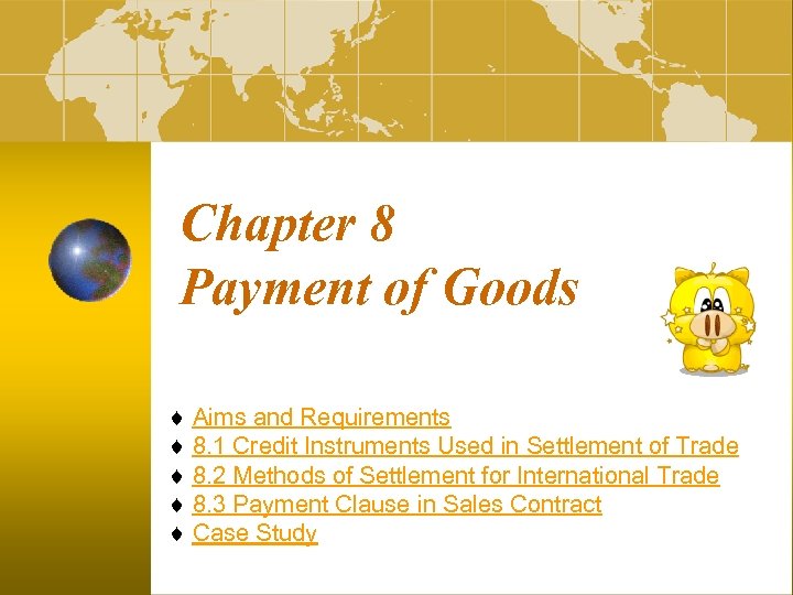 Chapter 8 Payment of Goods Aims and Requirements 8. 1 Credit Instruments Used in