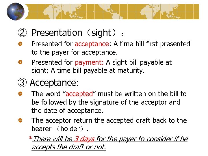 ② Presentation（sight）： Presented for acceptance: A time bill first presented to the payer for