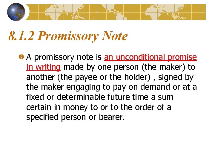 8. 1. 2 Promissory Note A promissory note is an unconditional promise in writing
