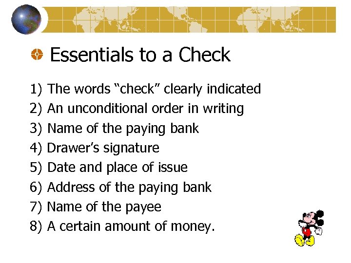  Essentials to a Check 1) The words “check” clearly indicated 2) An unconditional