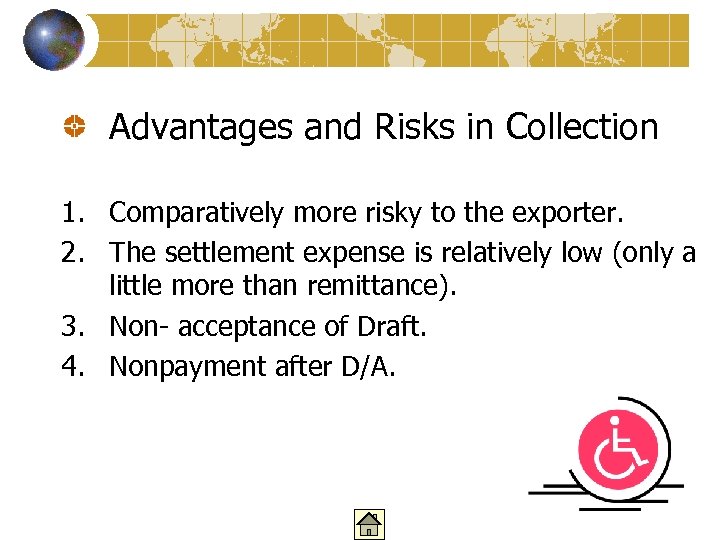 Advantages and Risks in Collection 1. Comparatively more risky to the exporter. 2. The