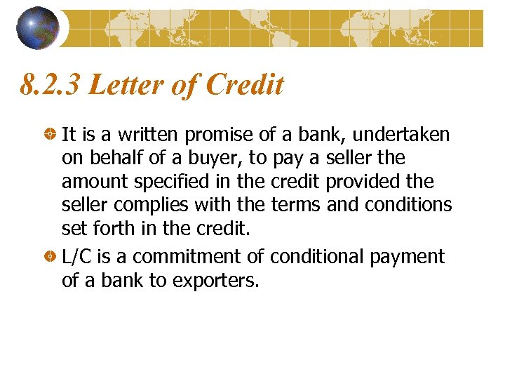 8. 2. 3 Letter of Credit It is a written promise of a bank,