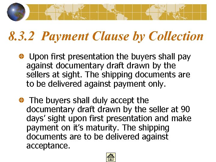 8. 3. 2 Payment Clause by Collection Upon first presentation the buyers shall pay