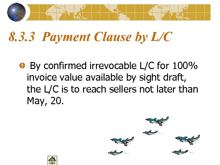 8. 3. 3 Payment Clause by L/C By confirmed irrevocable L/C for 100% invoice