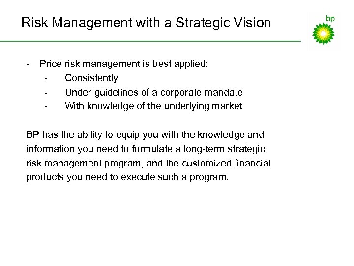 Risk Management with a Strategic Vision - Price risk management is best applied: Consistently