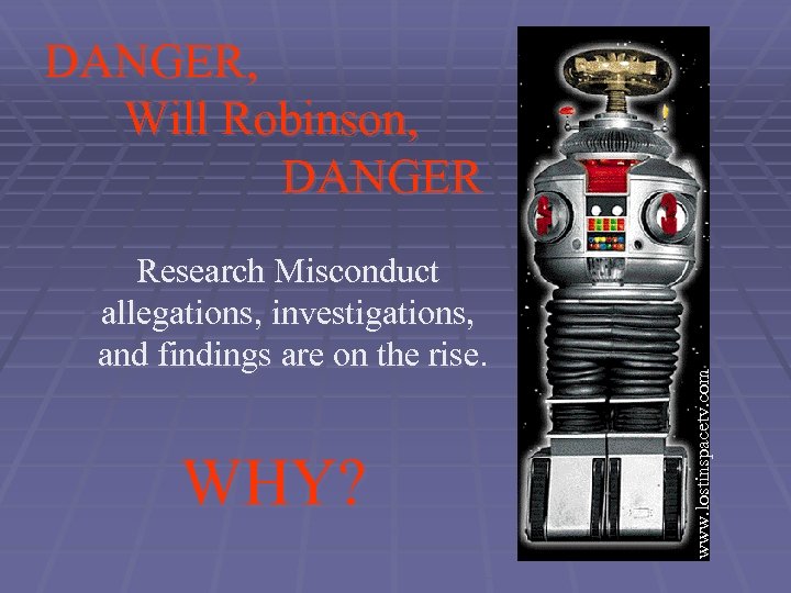 Research Misconduct allegations, investigations, and findings are on the rise. WHY? www. lostinspacetv. com