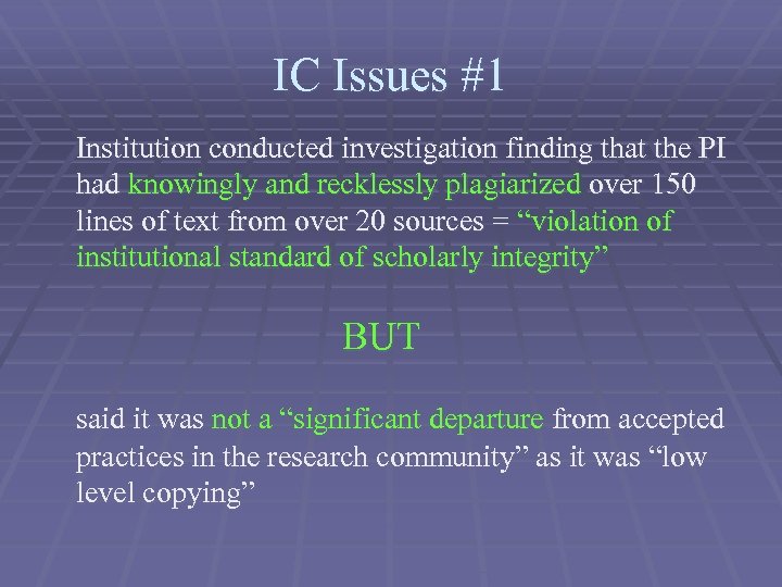 IC Issues #1 Institution conducted investigation finding that the PI had knowingly and recklessly
