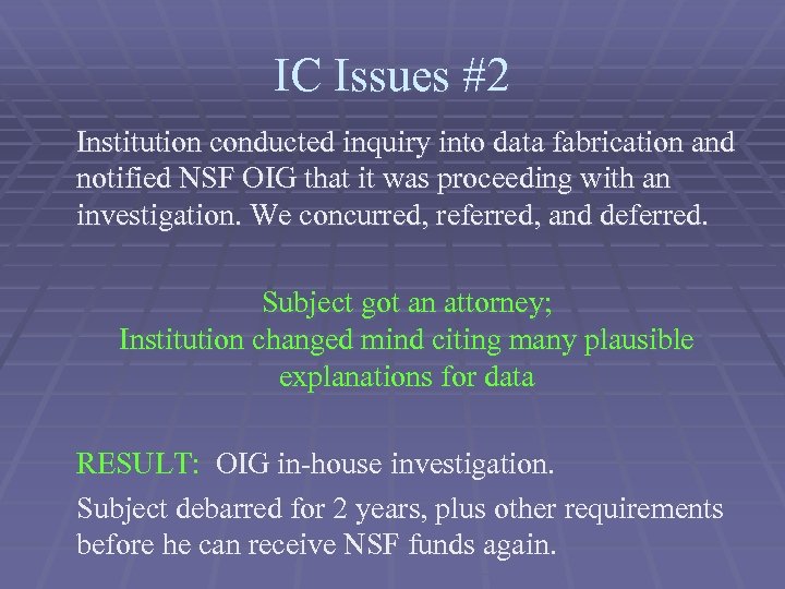 IC Issues #2 Institution conducted inquiry into data fabrication and notified NSF OIG that