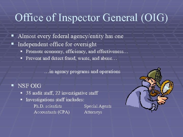 Office of Inspector General (OIG) § Almost every federal agency/entity has one § Independent