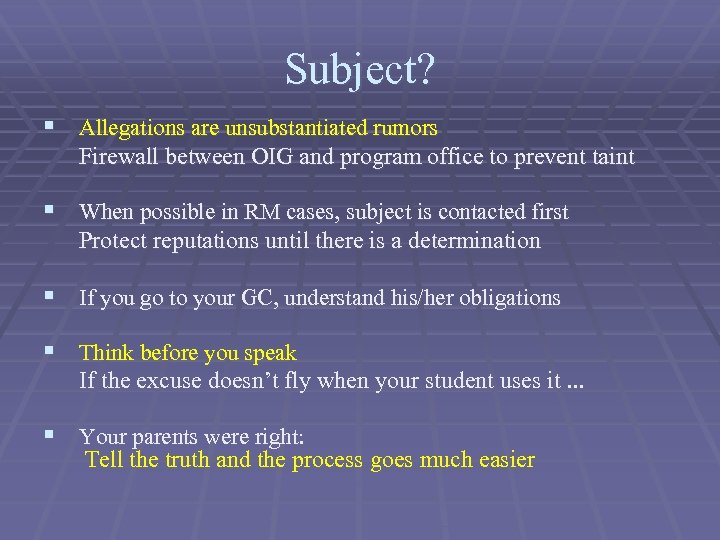 Subject? § Allegations are unsubstantiated rumors Firewall between OIG and program office to prevent
