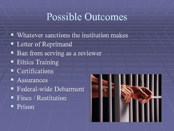 Possible Outcomes § § § § § Whatever sanctions the institution makes Letter of