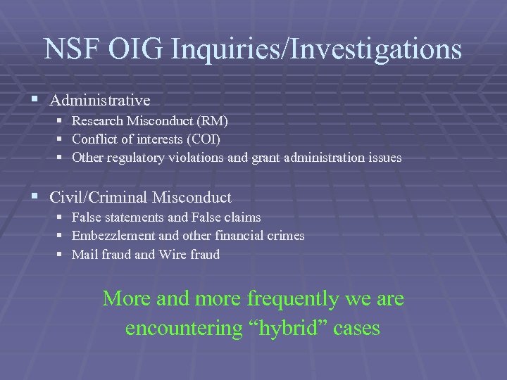 NSF OIG Inquiries/Investigations § Administrative § § § Research Misconduct (RM) Conflict of interests