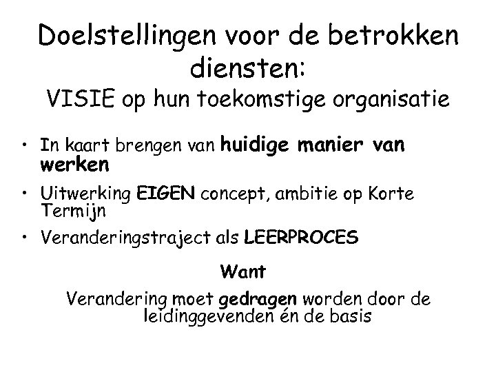 Doelstellingen voor de betrokken diensten: VISIE op hun toekomstige organisatie • In kaart brengen
