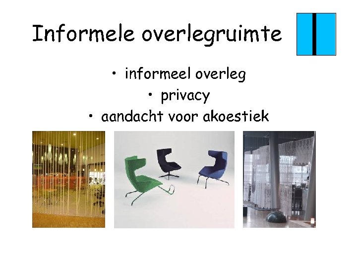 Informele overlegruimte • informeel overleg • privacy • aandacht voor akoestiek 