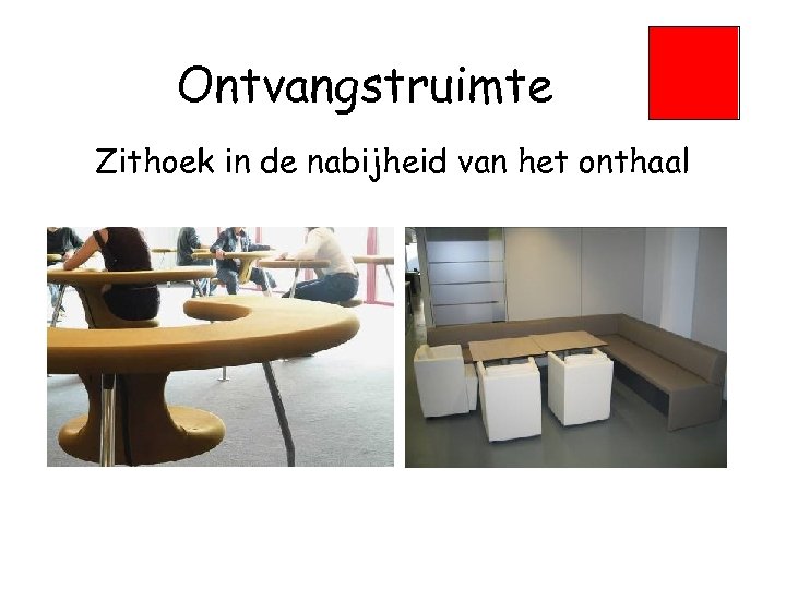 Ontvangstruimte Zithoek in de nabijheid van het onthaal 