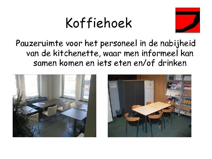 Koffiehoek Pauzeruimte voor het personeel in de nabijheid van de kitchenette, waar men informeel