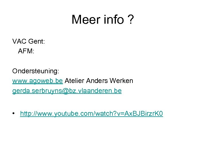 Meer info ? VAC Gent: AFM: Ondersteuning: www. agoweb. be Atelier Anders Werken gerda.