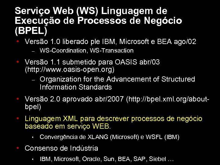 Serviço Web (WS) Linguagem de Execução de Processos de Negócio (BPEL) • Versão 1.