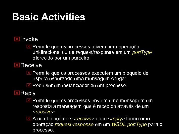 Basic Activities Invoke Permite que os processos ativem uma operação unidirecional ou de request/response