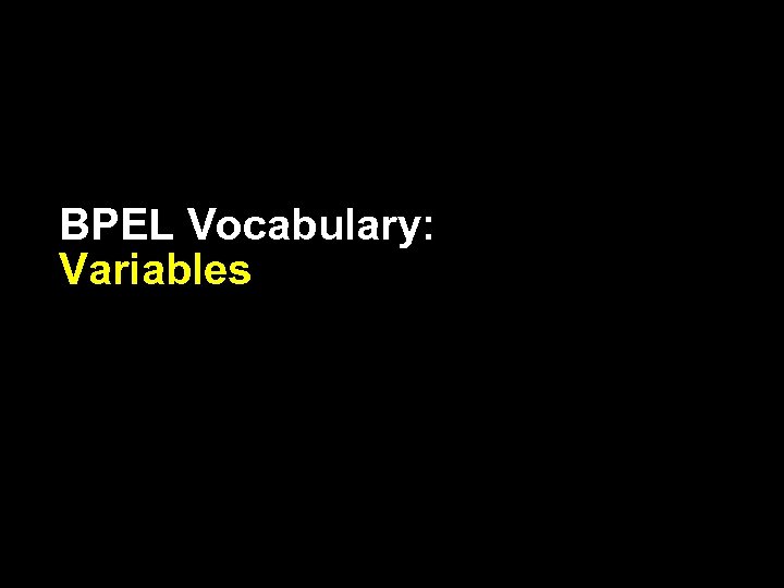 BPEL Vocabulary: Variables 