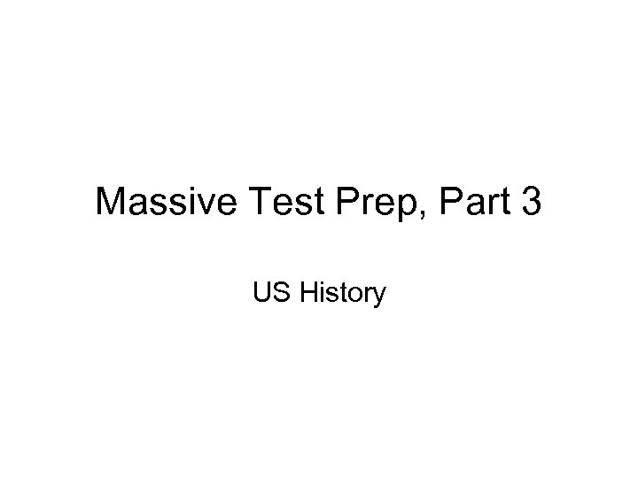 Massive Test Prep, Part 3 US History 