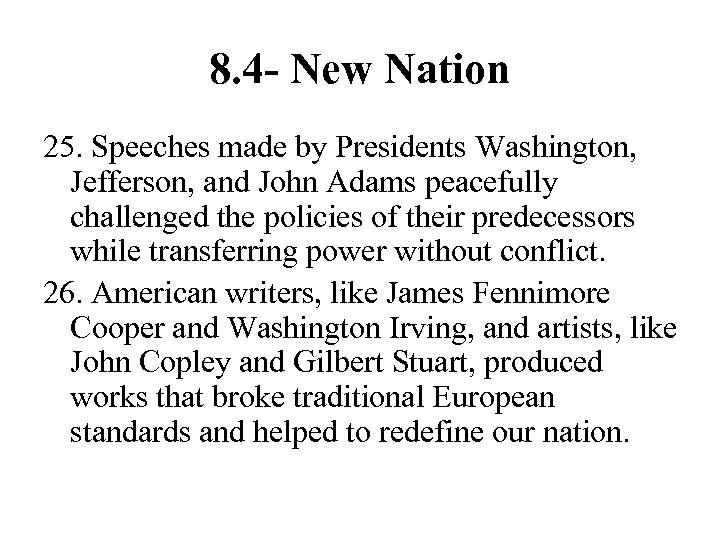 8. 4 - New Nation 25. Speeches made by Presidents Washington, Jefferson, and John